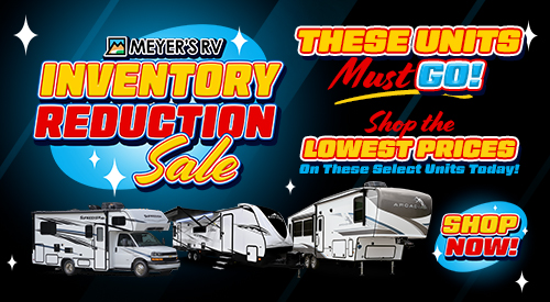 Inventory Reduction in NY, PA, NJ, OH, WV, & MD | Search for your next RV at meyersrvsuperstores