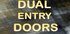 Dual Entry Doors