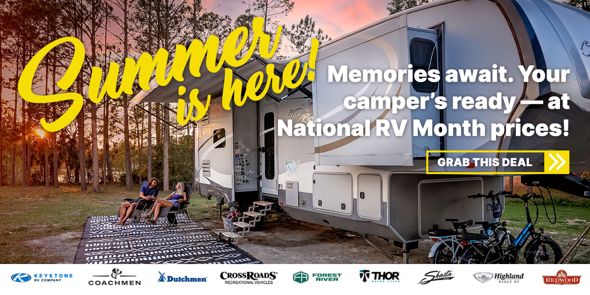 June promotion Summer is here memories await your camper is ready at National RV Month prices
