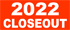 2022 Closeout
