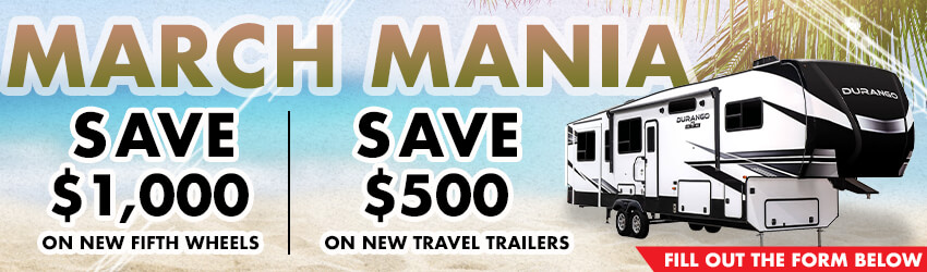 March Mania - Save $500 on new fifth wheels and travel trailers