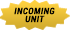 Incoming Unit