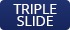 Triple Slide