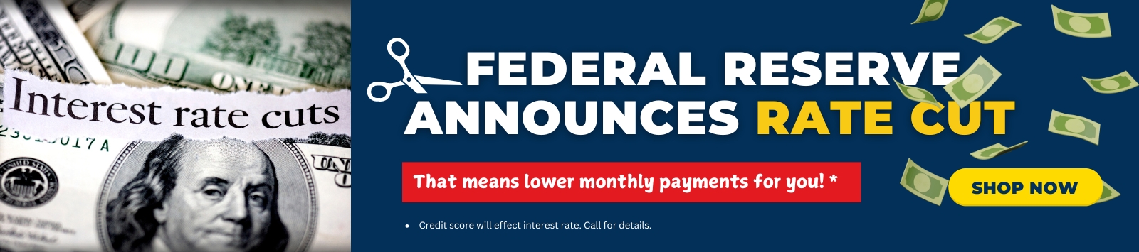 Federal Rate drop means lower monthly payments.