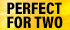 Perfect for 2