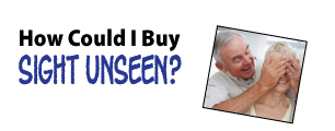 How Could I Buy Sight Unseen?