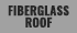 Fiberglass Roof