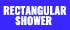 Rectangular Shower
