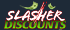 Slasher Discounts