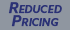 *Reduced Pricing